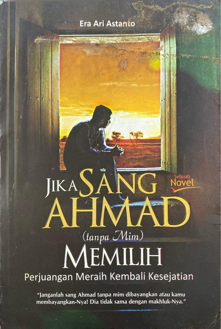 Jika Sang Ahmad (tanpa Mim) Memilih Perjuangan Meraih Kembali Kesejatian