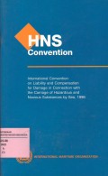 HNS Convention. International Convention on Liability and Compensation for Damage in Connection with the Carriage of Hazardous and Noxious Substances by Sea, 1996