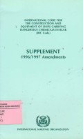 International Code for the Construction and Equipment of ships Carrying Dangerous Chemicals in bulk (IBC Code) SUPPLEMENT 1996/1997 Amendments