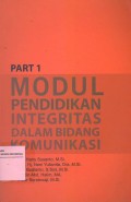 Modul Pendidikan Integritas Dalam Bidang Komunikasi - Part 1