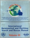 IAMSAR Manual: Volume III Mobile Facilities Incorporating 2001, 2002, and 2003 amendments